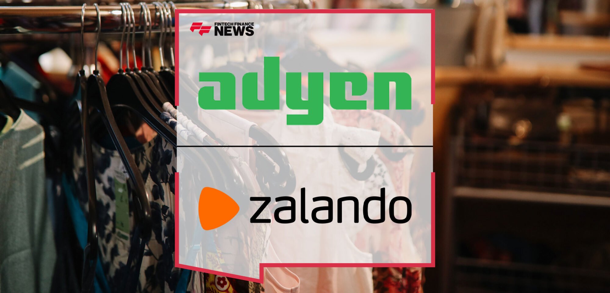 Adyen і Zalando зміцнюють партнерство для покращення безперебійних платежів для мільйонів європейських покупців