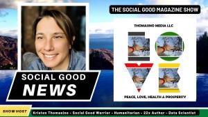 Журнал Social Good Magazine Show з Крістен Томасіно обговорює головні проблеми нашого світу та шляхи досягнення позитивних результатів. Ця новинна програма ділиться історіями про різні точки зору на життя.