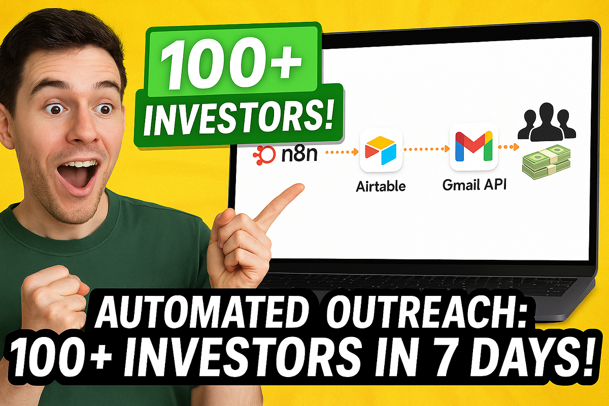Як я використовував N8N + Airtable + Gmail API, щоб досягти 100+ інвесторів за 7 днів | Ашиш Кумар | Серпня 2025